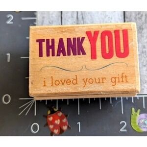 Hampton Art Thank You I Loved Your Gift Rubber Stamp Wood #E25